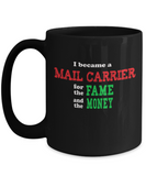 Mail Carrier Mug - Sarcastic Humor Gift - Fame and Money - The VIP Emporium