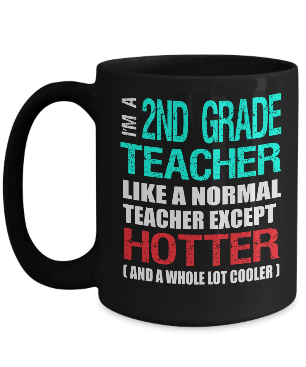 Second Grade Teacher Appreciation Gift Mug - Hotter than a Normal Teacher - Black Ceramic 11 or 15 oz - The VIP Emporium