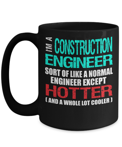Construction Engineer Gift Mug - Hotter Than a Normal Engineer - The VIP Emporium
