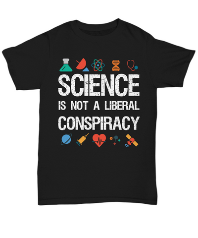 Science is Not a Liberal Conspiracy T-shirt - The VIP Emporium