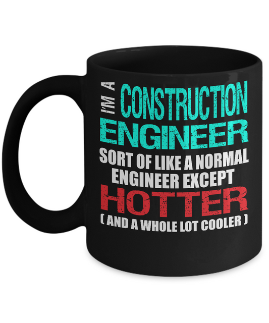 Construction Engineer Gift Mug - Hotter Than a Normal Engineer - The VIP Emporium