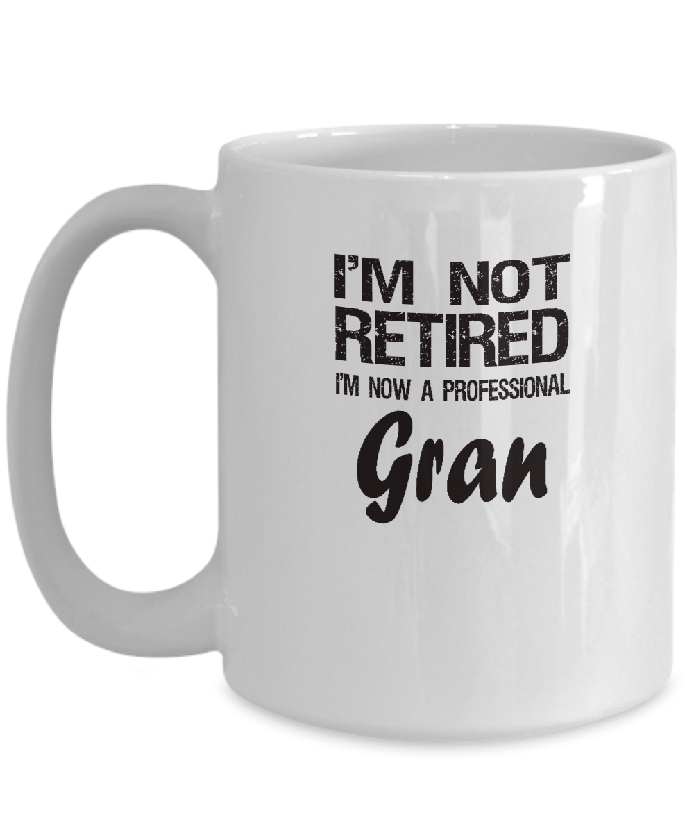 Retired Gran Gift - I'm Not Retired - Fun Message - The VIP Emporium
