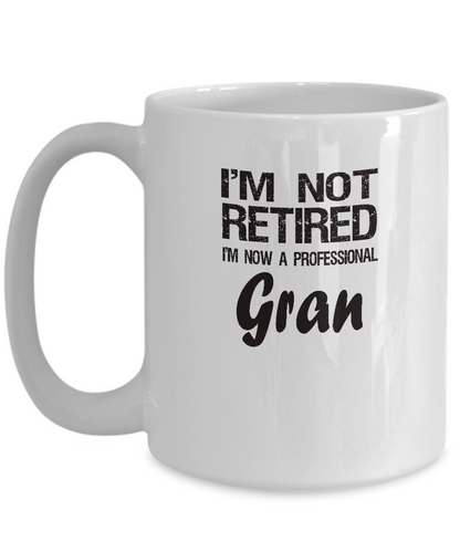 Retired Gran Gift - I'm Not Retired - Fun Message - The VIP Emporium