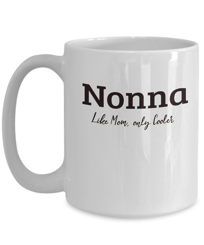 Nonna Gift Mug - Like Mom Only Cooler - Grandparents Day, Mothers Day Gift - The VIP Emporium