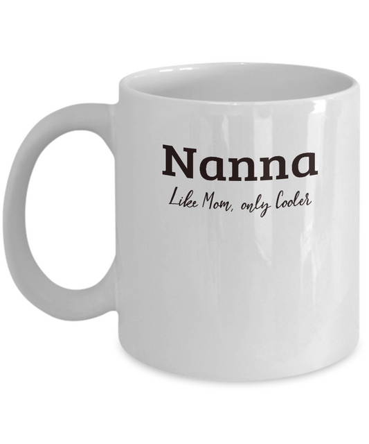 Nanna Gift Mug - Like Mom Only Cooler - Grandparents Day, Mothers Day Gift - The VIP Emporium