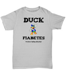 Diabetes Funny T-Shirt - Duck Fiabetes - I'm Tired of Dealing With Pricks - The VIP Emporium
