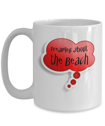 Dreaming About the Beach Fun Message Mug - The VIP Emporium