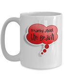 Dreaming About the Beach Fun Message Mug - The VIP Emporium