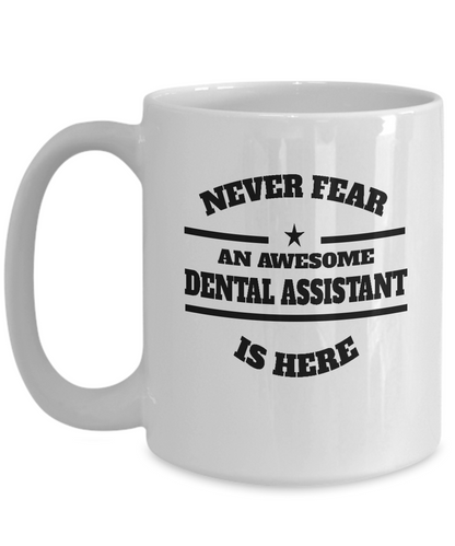 Awesome Dental Assistant Gift Coffee Mug - Never Fear - The VIP Emporium