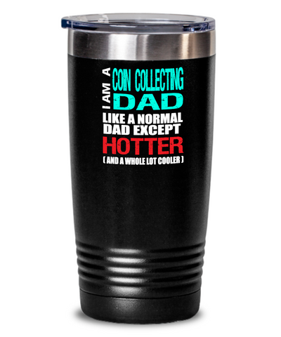 Coin Collecting Dad Insulated Tumbler - 20oz or 30oz - Hot and Cold Drinks - Funny Gift - The VIP Emporium