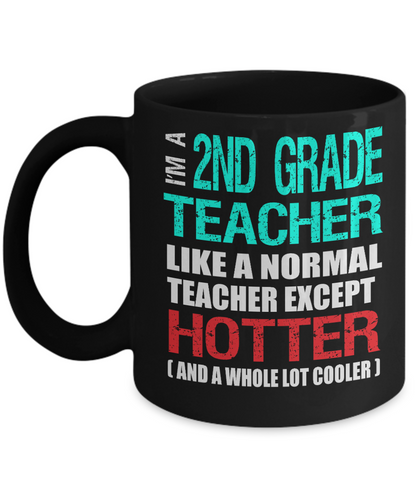 Second Grade Teacher Appreciation Gift Mug - Hotter than a Normal Teacher - Black Ceramic 11 or 15 oz - The VIP Emporium