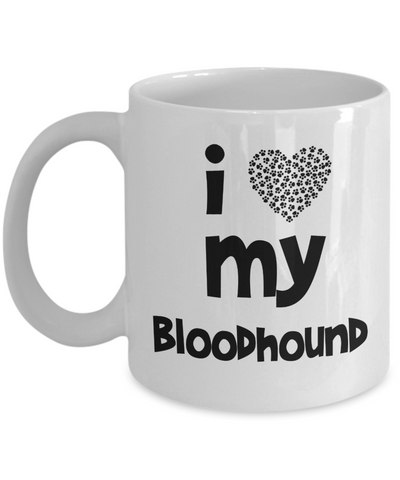 I Love My Bloodhound Gift for Bloodhound Mom or Dad - 11oz Quality Ceramic, Printed in USA - The VIP Emporium
