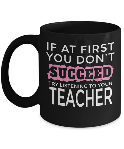 Teacher Mug - Try Listening to Your Teacher - The VIP Emporium