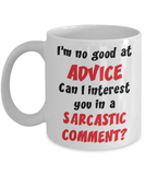 No Good at Advice. Sarcastic Comment funny mug. - The VIP Emporium