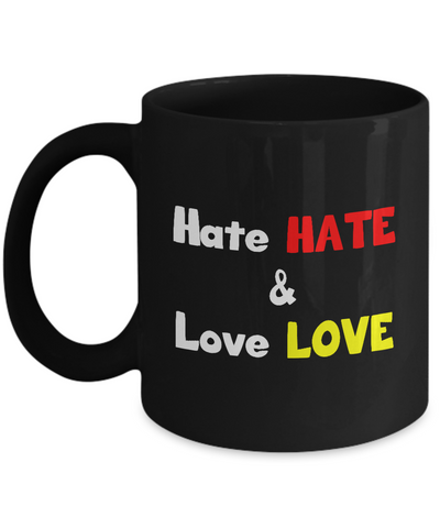 Hate HATE and Love LOVE 11oz Black Ceramic Mug - The VIP Emporium