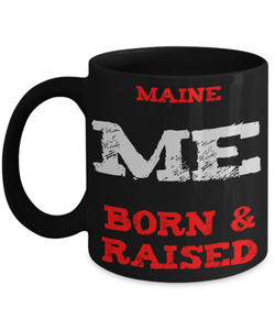 Maine Gift Mug - Maine Born and Raised - 11oz Ceramic Printed in USA - The VIP Emporium