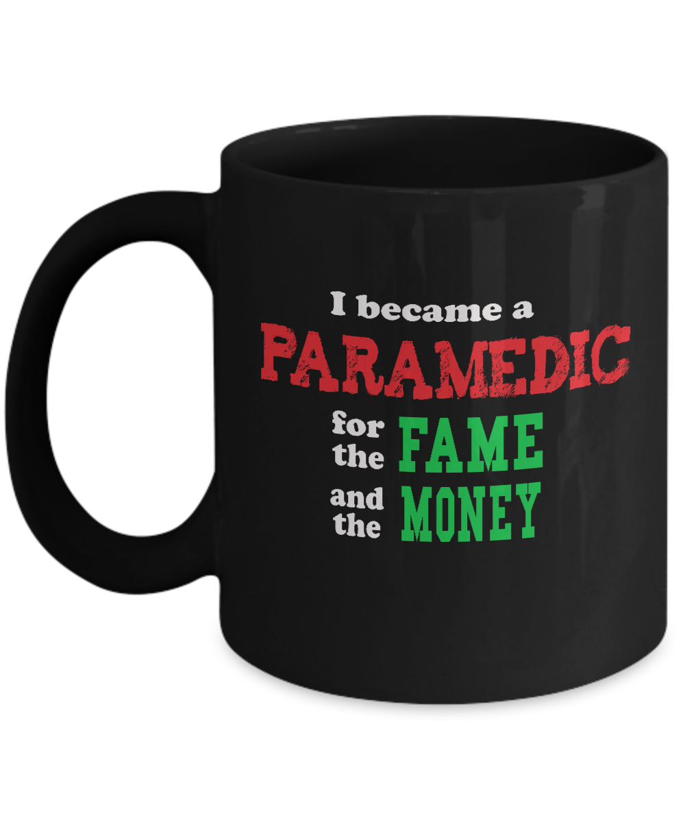 Paramedic Gift Mug - Sarcastic Humor - Fame and Money - The VIP Emporium