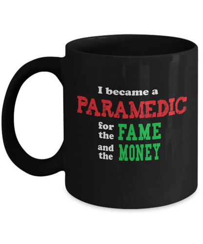 Paramedic Gift Mug - Sarcastic Humor - Fame and Money - The VIP Emporium