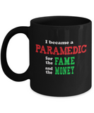 Paramedic Gift Mug - Sarcastic Humor - Fame and Money - The VIP Emporium
