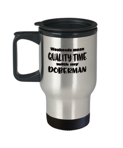 Doberman Dog Lover Travel Mug - Weekends Mean Quality Time - Funny Saying - The VIP Emporium