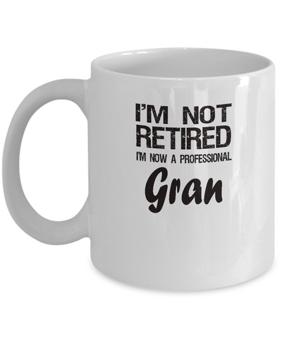 Retired Gran Gift - I'm Not Retired - Fun Message - The VIP Emporium