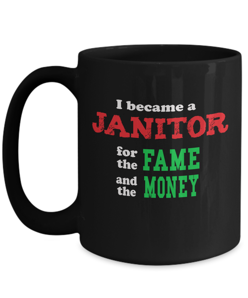 Janitor Sarcastic Humor Mug - Fame and Money - The VIP Emporium