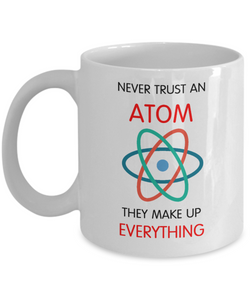 Funny Science Mug - Never Trust an Atom - The VIP Emporium