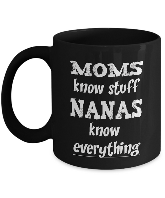Nana Gift Mug - Nanas Know Everything - 11oz or 15oz Coffee Mugs - The VIP Emporium