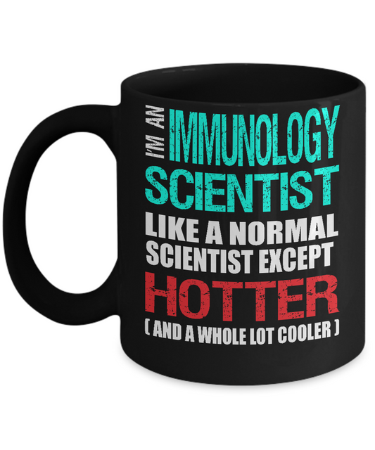 Immunology Scientist Gift Mug - Fun Slogan - Hotter and Cooler - The VIP Emporium