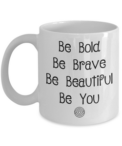 Inspirational Message Mug: Be Bold Be Brave Be Beautiful Be You - Shipped from USA - The VIP Emporium