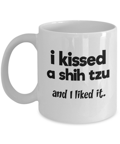 I Kissed a Shih Tzu - Fun Gift Mug - The VIP Emporium