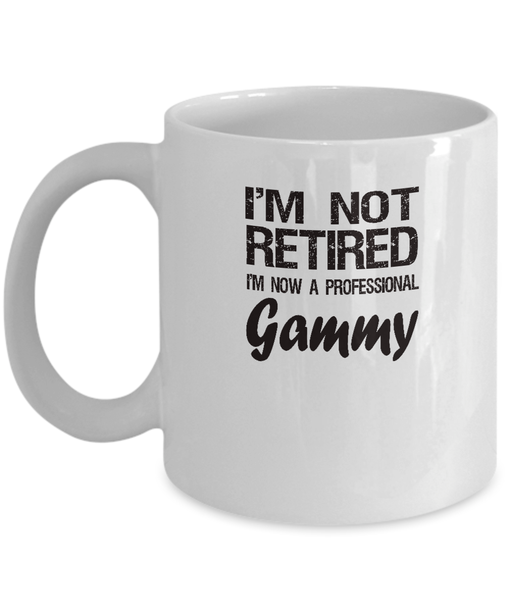 Retired Gammy Gift - I'm Not Retired - Fun Message - The VIP Emporium