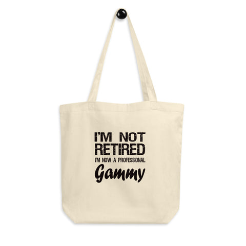 Gammy Gift - Eco Tote Bag - I'm Not Retired - Retirement Gift - Organic Cotton - The VIP Emporium