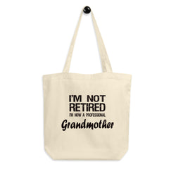 Grandmother Gift - Eco Tote Bag - Retirement Gag Gift - I'm Not Retired - 100% Certified Organic Cotton - The VIP Emporium