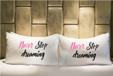 Never Stop Dreaming Pillow Case - The VIP Emporium