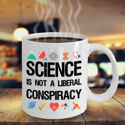Science is not a Liberal Conspiracy Mug - Science Gift - The VIP Emporium